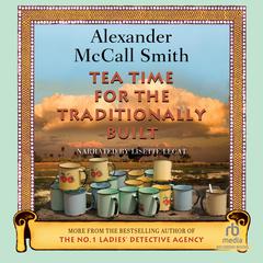 Tea Time for the Traditionally Built Audiobook, by Alexander McCall Smith