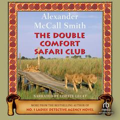 The Double Comfort Safari Club Audiobook, by Alexander McCall Smith