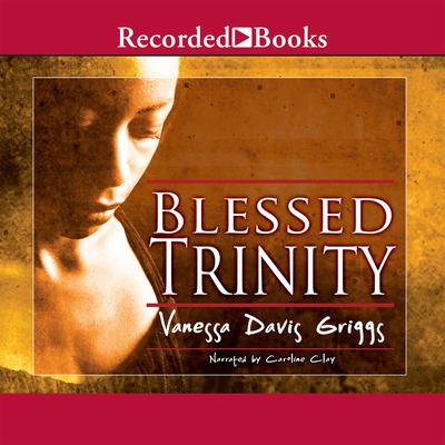 Blessed Trinity Audiobook, by Vanessa Davis Griggs
