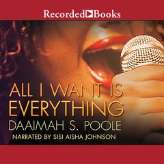 All I Want is Everything Audiobook, by Daaimah S Poole