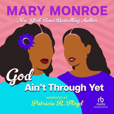 God Aint Through Yet Audiobook, by Mary Monroe