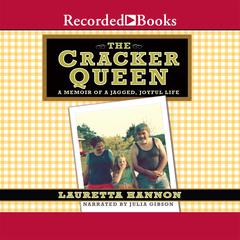 The Cracker Queen: A Memoir of a Jagged, Joyful Life Audiobook, by Lauretta Hannon
