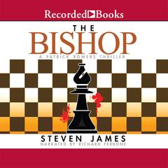 The Bishop: A Patrick Bowers Thriller Audiobook, by Steven James