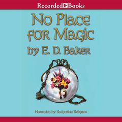 No Place for Magic Audiobook, by E. D. Baker