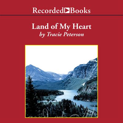 Land of My Heart Audiobook, by Tracie Peterson