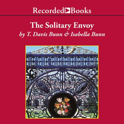 The Solitary Envoy Audiobook, by T. Davis Bunn