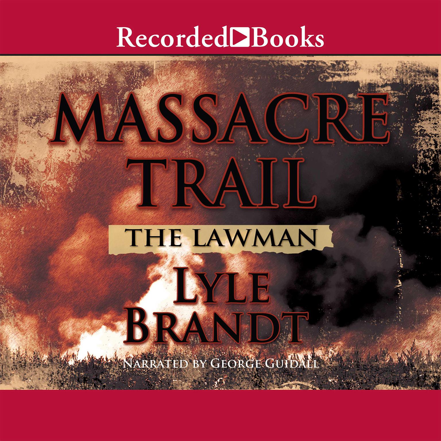 The Lawman: Massacre Trail Audiobook, by Lyle Brandt