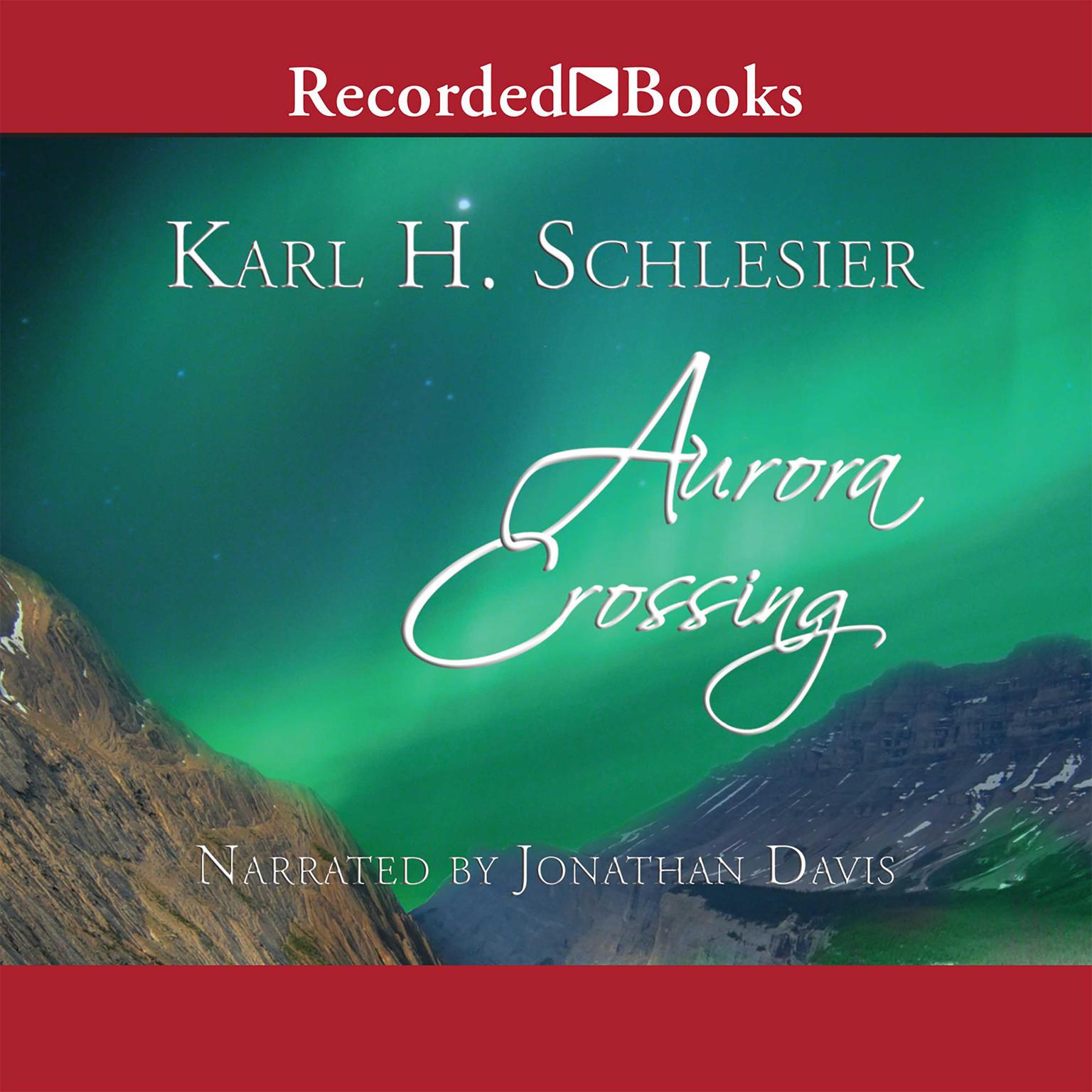 Aurora Crossing Audiobook, by Karl H. Schlesier