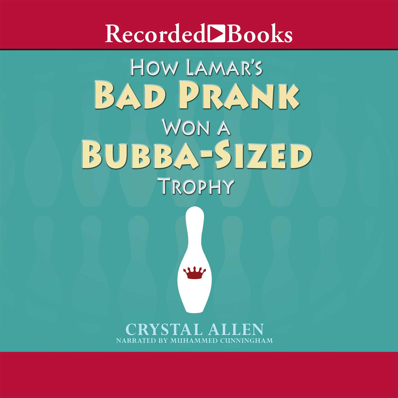 How Lamars Bad Prank Won a Bubba-Sized Trophy Audiobook, by Crystal Allen
