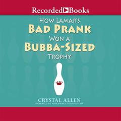 How Lamar's Bad Prank Won a Bubba-Sized Trophy Audiobook, by Crystal Allen