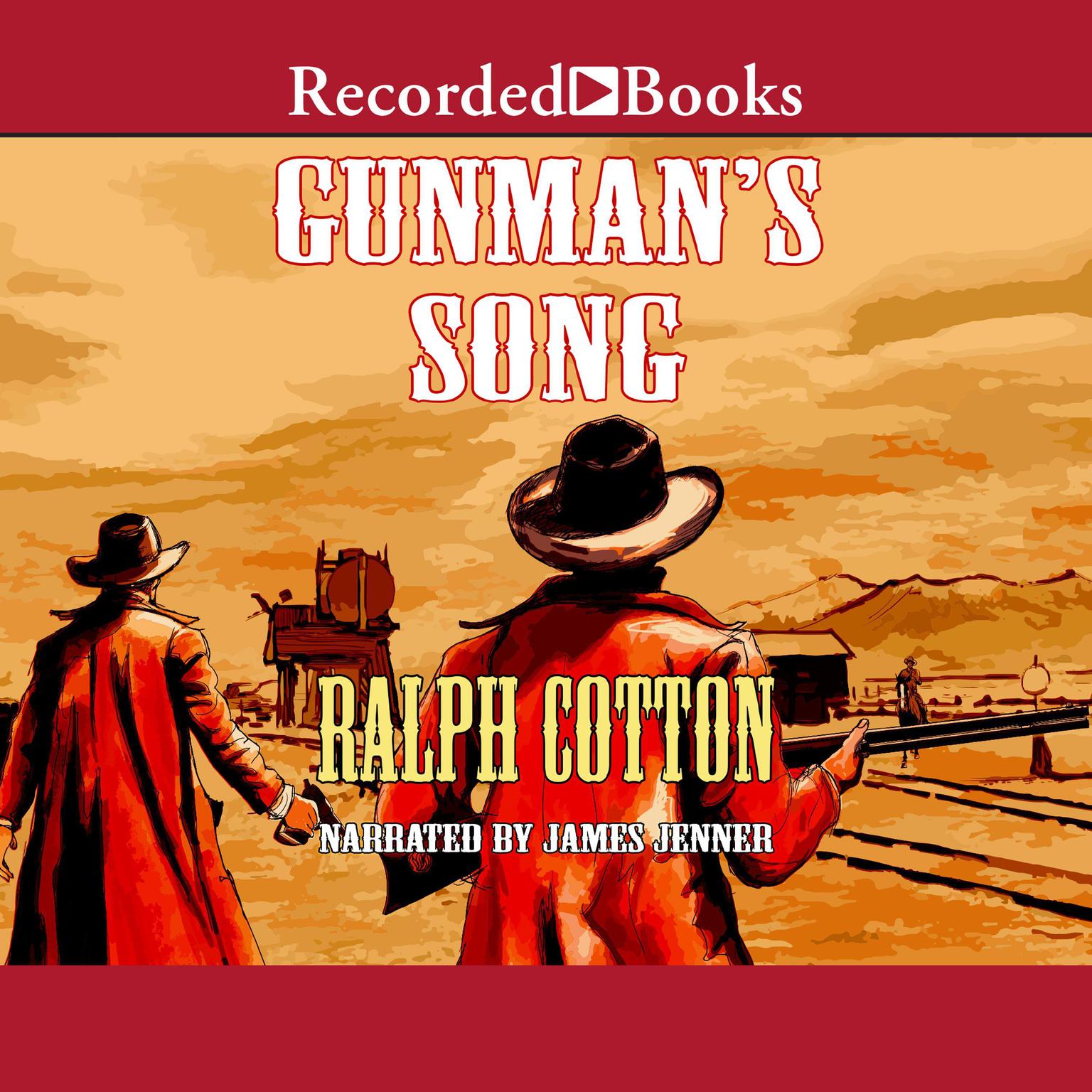 Gunmans Song Audiobook, by Ralph Cotton
