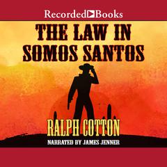 The Law in Somos Santos Audiobook, by Ralph Cotton