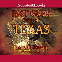 Fast Guns Out of Texas Audiobook, by Ralph Cotton