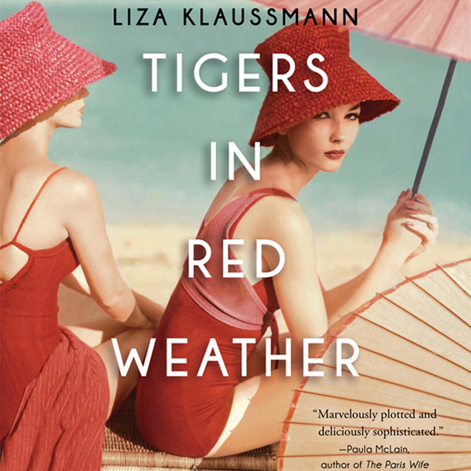 Tigers in Red Weather: A Novel Audiobook, by Liza Klaussmann