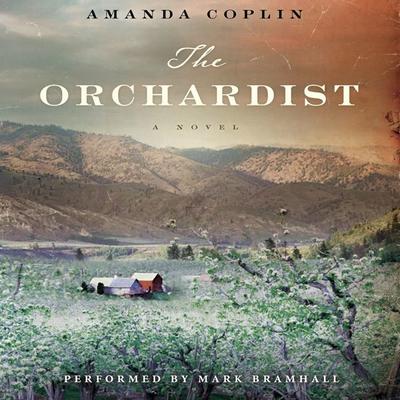 The Orchardist: A Novel Audiobook, by Amanda Coplin