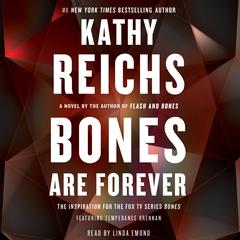 Bones Are Forever: A Novel Audiobook, by Kathy Reichs