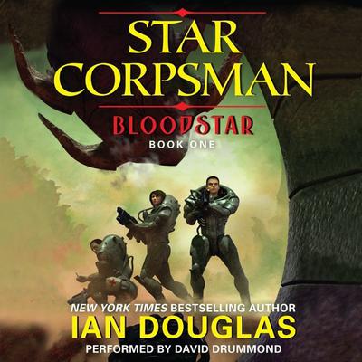 Bloodstar: Star Corpsman: Book One Audiobook, by Ian Douglas
