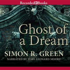 Ghost of a Dream Audiobook, by Simon R. Green