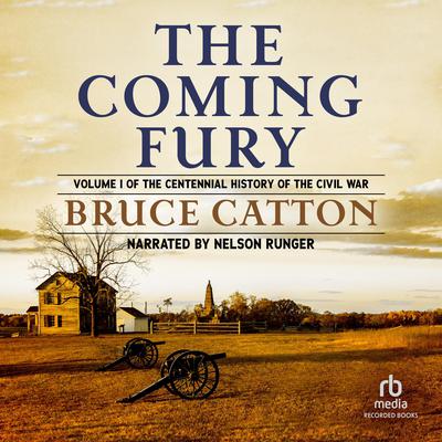 The Coming Fury: The Centennial History of the Civil War Audiobook, by Bruce Catton