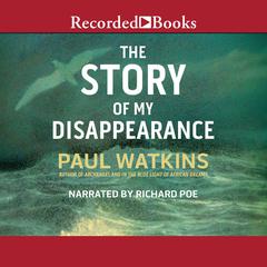 The Story of My Disappearence Audiobook, by Paul Watkins