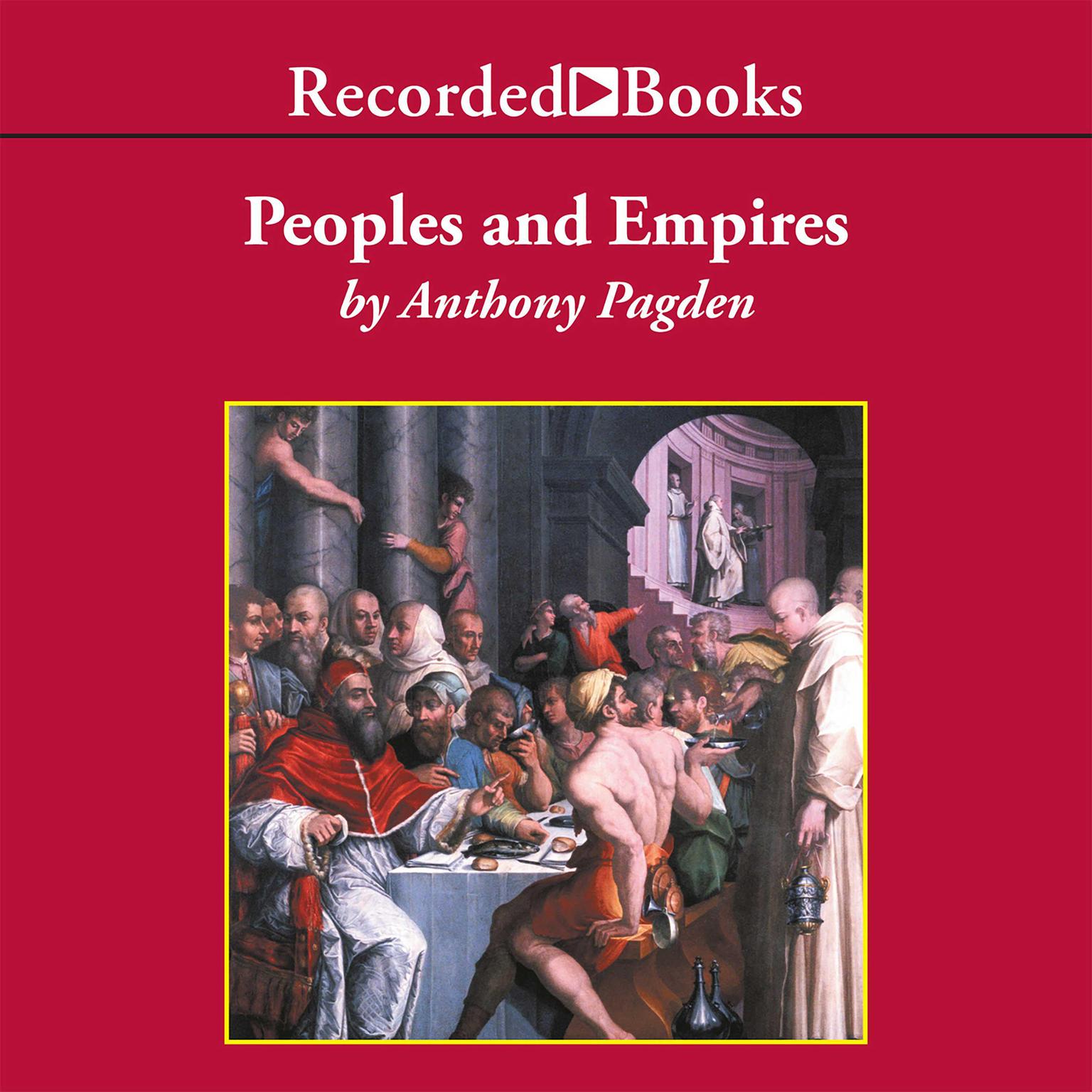 Peoples and Empires: A Short History of European Migration, Exploration, and Conquest, from Greece to the Present Audiobook