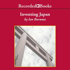 Inventing Japan: 1853-1964 Audiobook, by Ian Buruma
