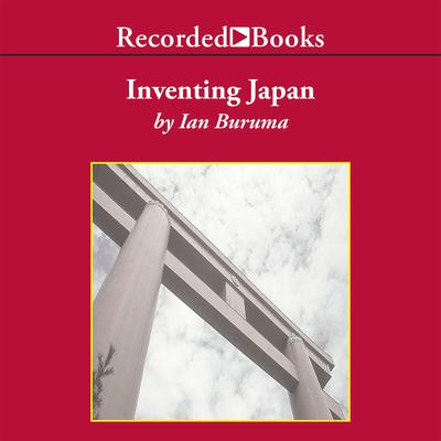 Inventing Japan: 1853–1964 Audiobook, by Ian Buruma