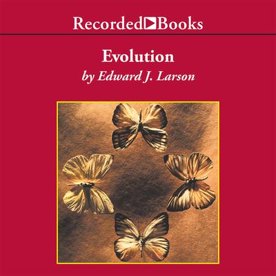 Evolution: The Remarkable History of a Scientific Theory Audiobook, by Edward J. Larson