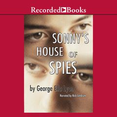 Sonny's House of Spies Audiobook, by George Ella Lyon