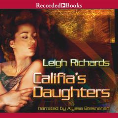 Califias Daughters Audiobook, by Leigh Richards
