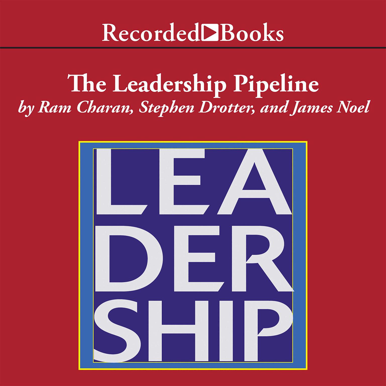 The Leadership Pipeline: How to Build the Leadership Powered Company Audiobook, by Stephen Drotter