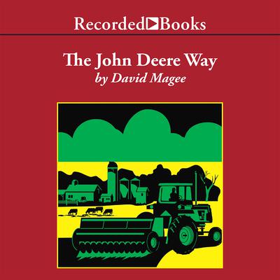 The John Deere Way: Performance that Endures Audiobook, by David Magee
