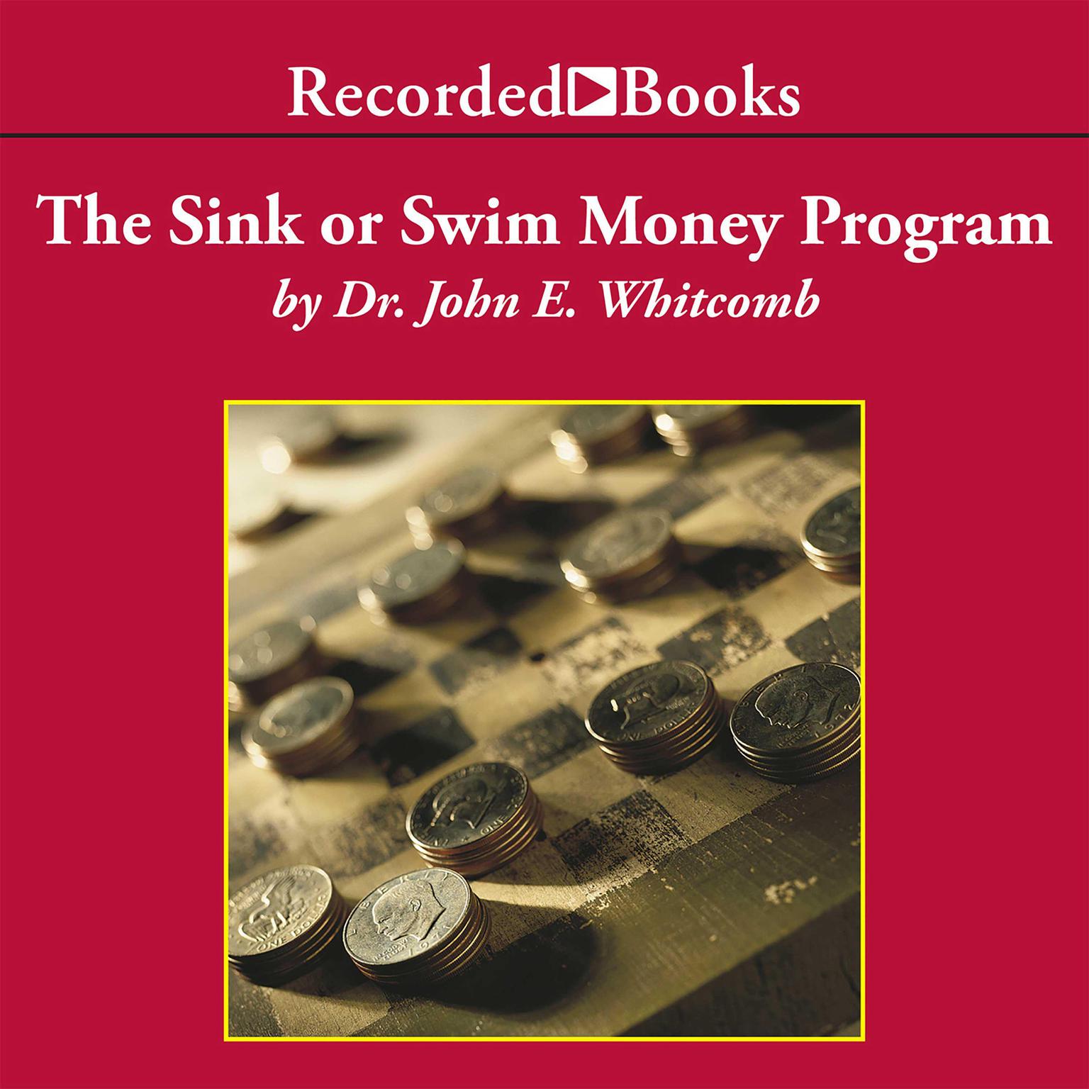 The Sink Or Swim Money Program: A 6-Step Plan for Teaching Your Teens Financial Responsibility Audiobook, by John E. Whitcomb