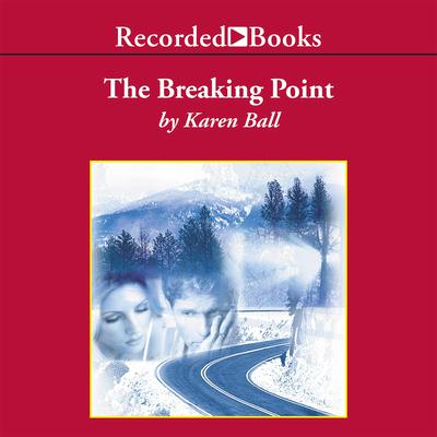 The Breaking Point Audiobook, by Karen Ball