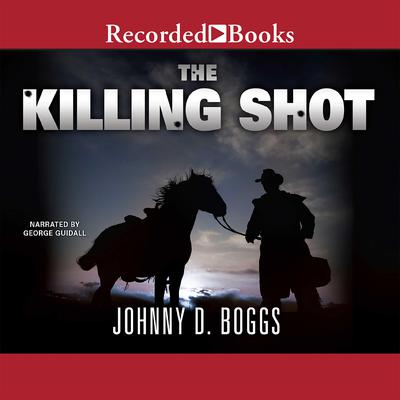The Killing Shot Audiobook, by Johnny D. Boggs