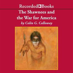 The Shawnees and the War for America Audiobook, by Colin G. Calloway
