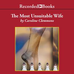 The Most Unsuitable Wife Audiobook, by Caroline Clemmons