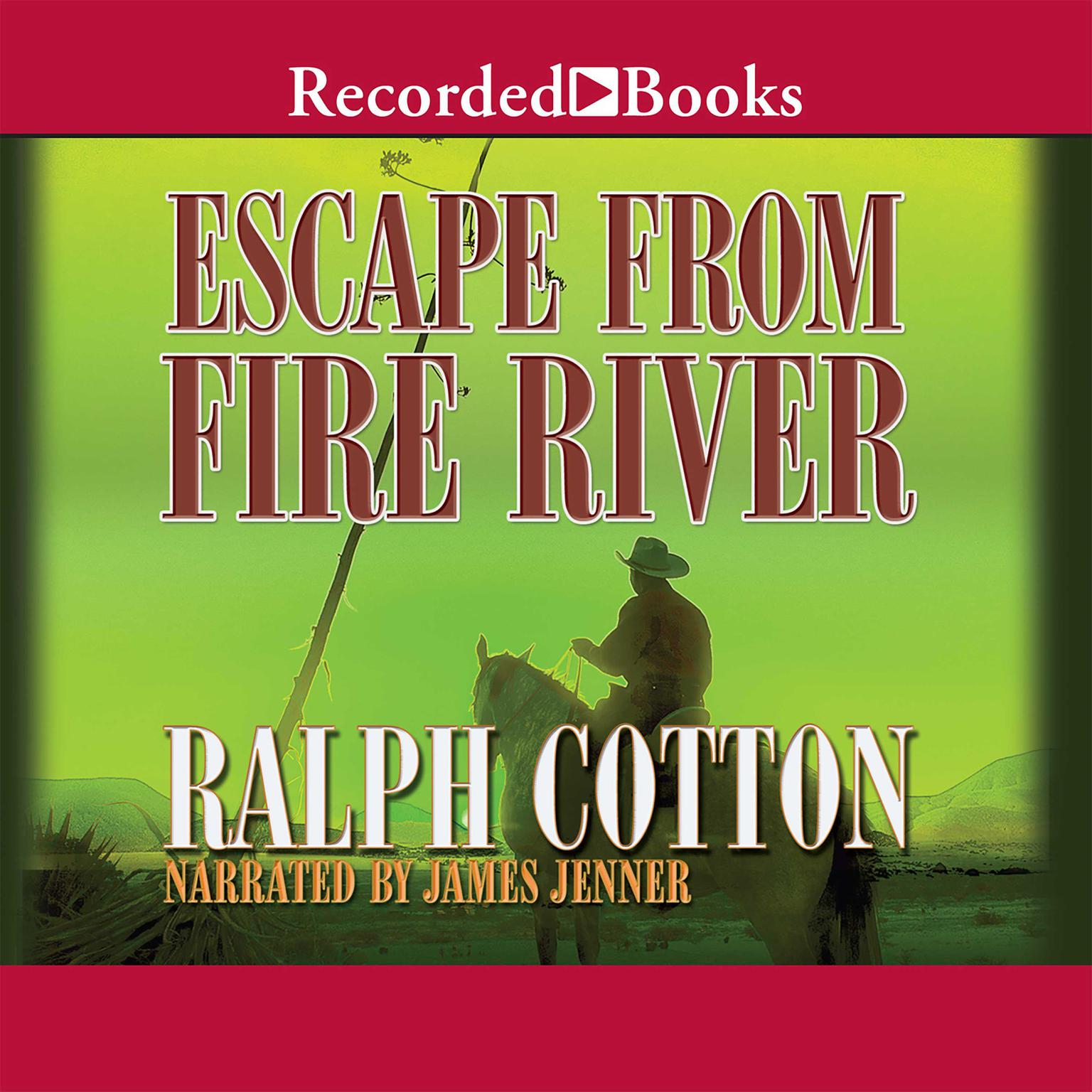 Escape from Fire River Audiobook, by Ralph Cotton