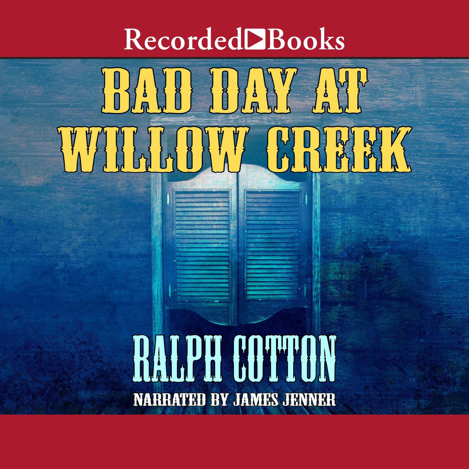 Bad Day at Willow Creek Audiobook, by Ralph Cotton