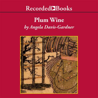 Plum Wine Audiobook, by Angela Davis-Gardner