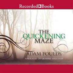The Quickening Maze: A Novel Audiobook, by Adam Foulds