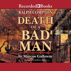 Ralph Compton Death of a Bad Man Audiobook, by Marcus Galloway