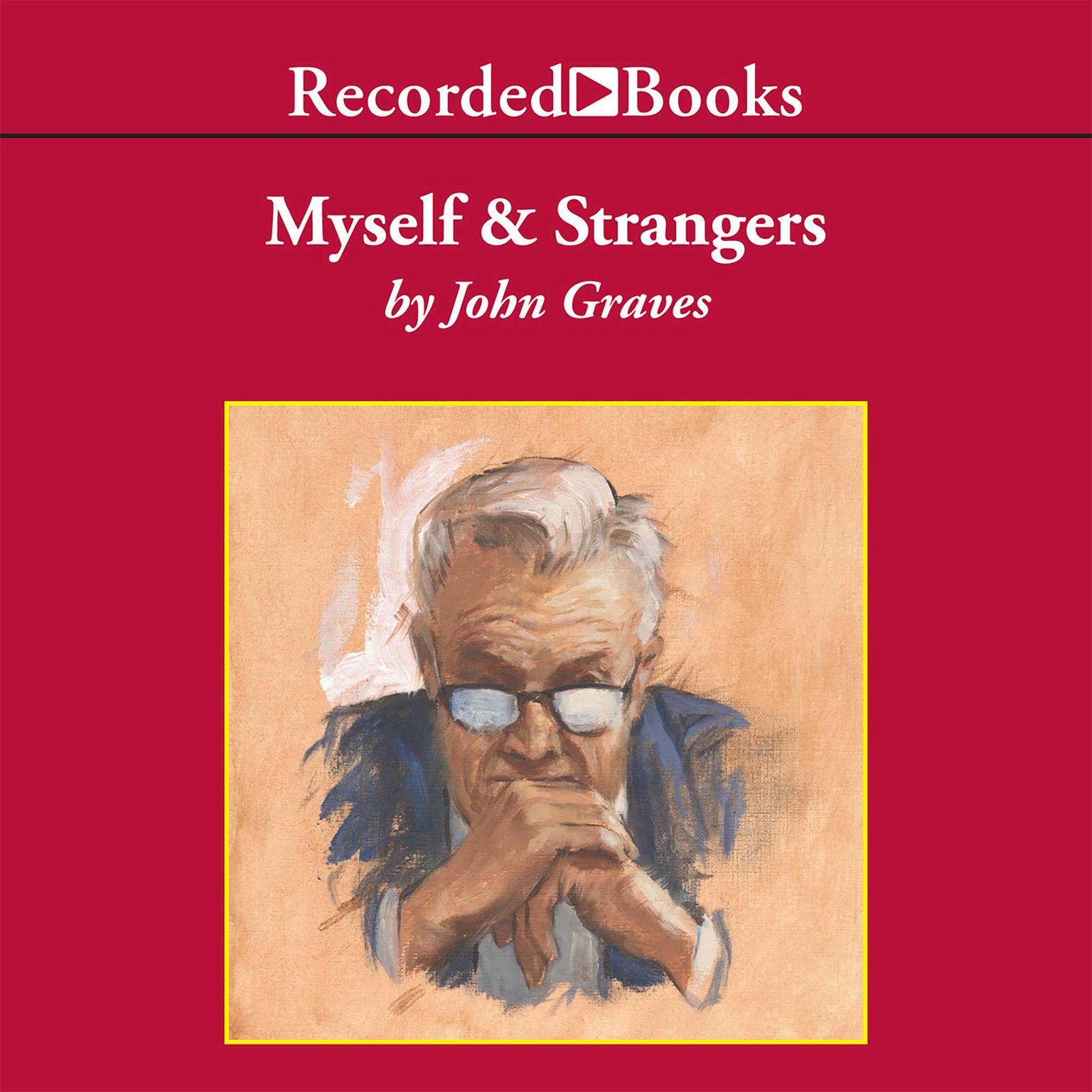 Myself and Strangers: A Memoir of Apprenticeship Audiobook, by John Graves