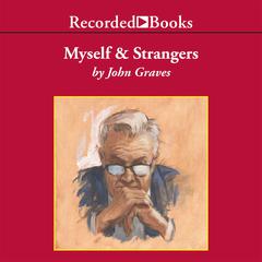 Myself and Strangers: A Memoir of Apprenticeship Audiobook, by John Graves