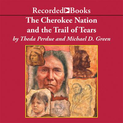 The Cherokee Nation and the Trail of Tears Audiobook, by Michael D.  Green
