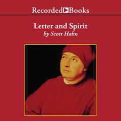 Letter and Spirit: From Written Text to Living Word in the Liturgy Audiobook, by Scott Hahn