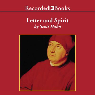 Letter and Spirit: From Written Text to Living Word in the Liturgy Audiobook, by Scott Hahn