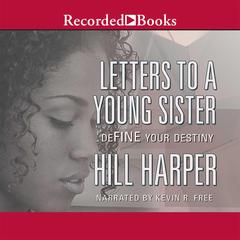 Letters to a Young Sister: DeFINE Your Destiny Audiobook, by Hill Harper