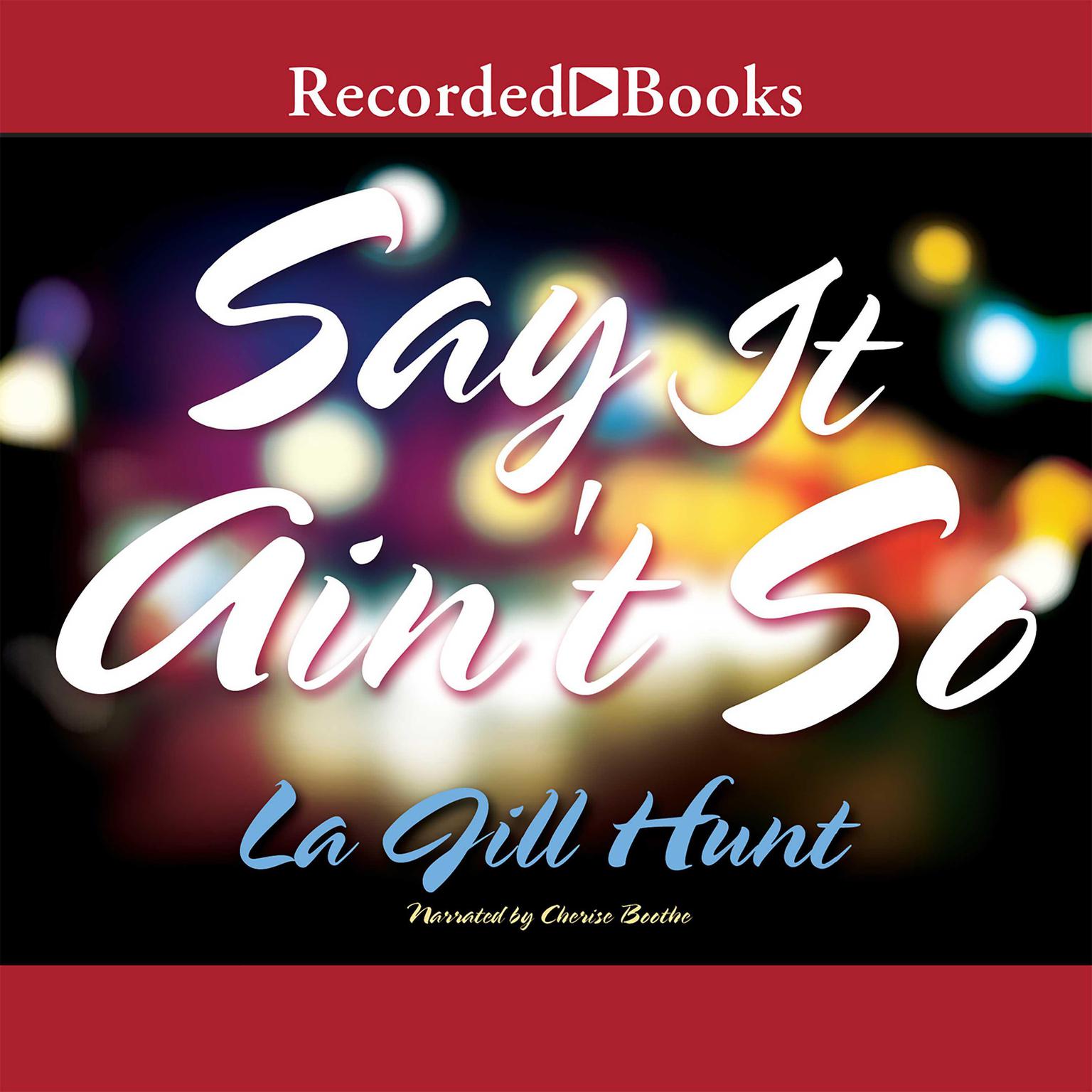 Say it Aint So Audiobook, by La Jill Hunt