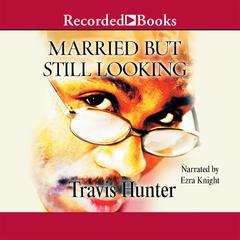 Married But Still Looking Audiobook, by Travis Hunter